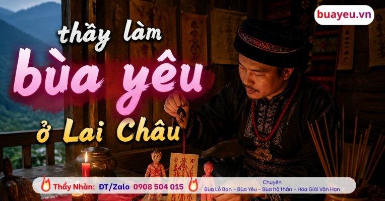 Thầy làm bùa yêu cho người yêu quay lại ở Lai Châu