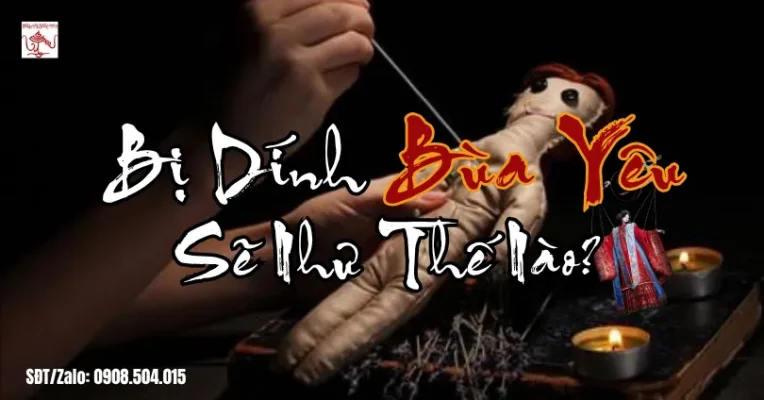 Bị Dính Bùa Yêu Sẽ Như Thế Nào