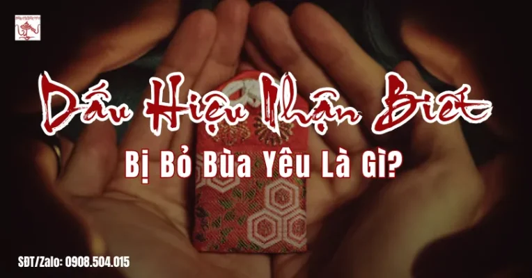 Dấu Hiệu Nhận Biết Bị Bỏ Bùa Yêu