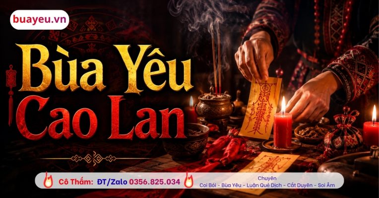 Tìm Hiểu Về Bùa Yêu Cao Lan Và Thầy Làm Bùa Yêu Nổi Tiếng Xứ Tuyên Quang
